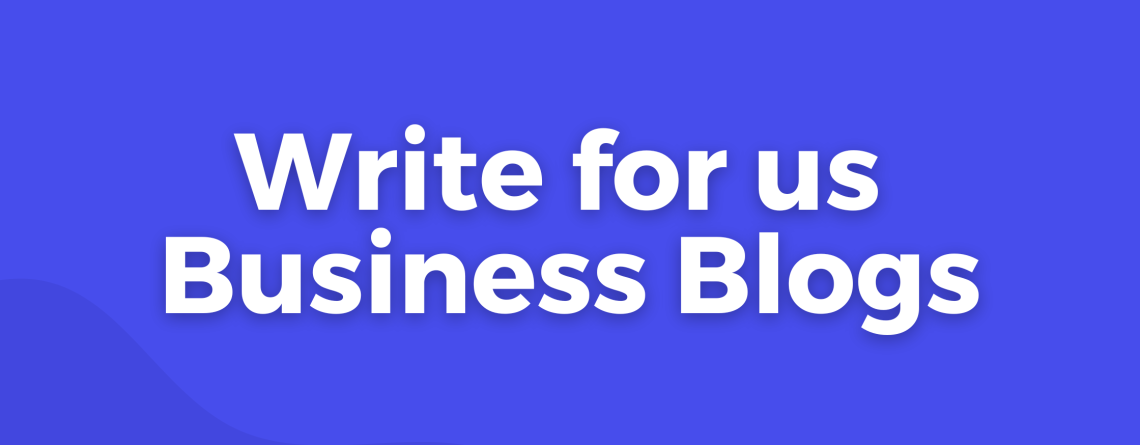 Write for us Business Blogs