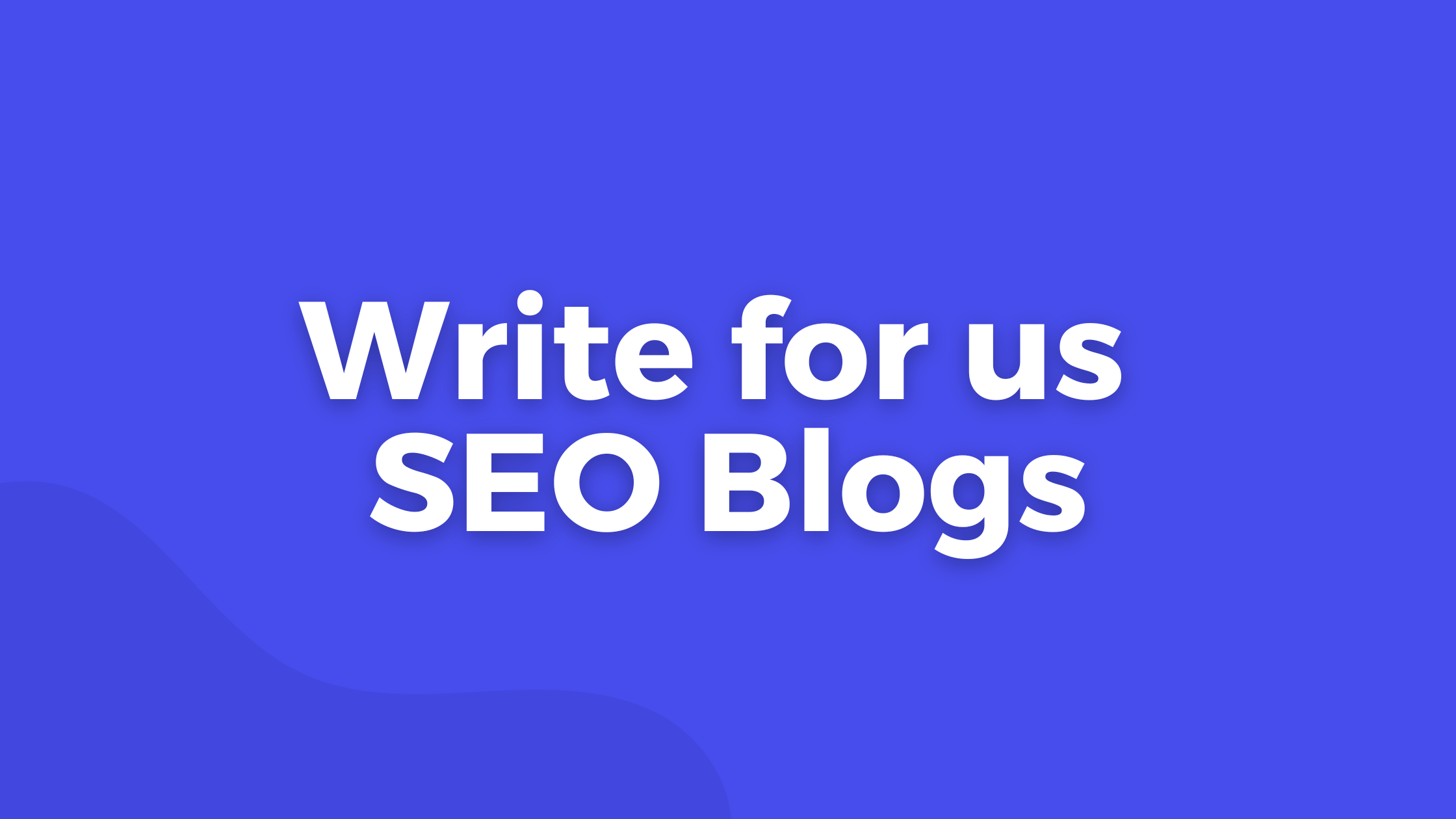 Write for us search engine optimization Blogs